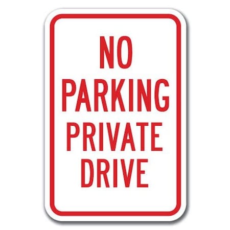 Signmission No Parking Private Drive 12inx18in Heavy Gauge Aluminums, A-1218 No Parkings - Private Drive A-1218 No Parking Signs - Private Drive